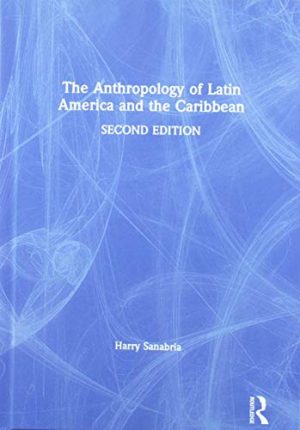 The Anthropology of Latin America and the Caribbean