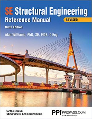 PPI SE Structural Engineering Reference Manual, 9th Edition – A Comprehensive Reference Guide for the NCEES SE Structural Engineering Exam