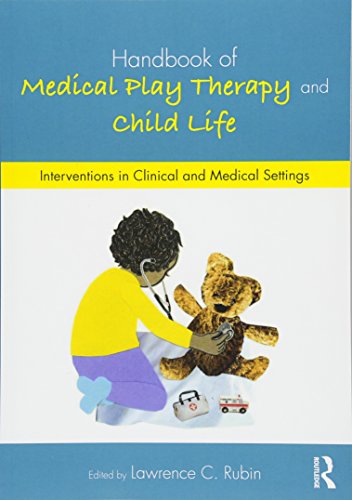 Handbook of Medical Play Therapy and Child Life Interventions in Clinical and Medical Settings
