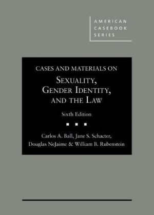 Cases and Materials on Sexuality, Gender Identity, and the Law