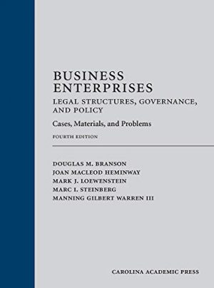 Business Enterprises?Legal Structures, Governance, and Policy: Cases, Materials, and Problems
