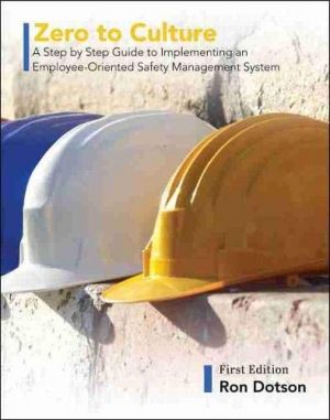 Zero to Culture: A Step by Step Guide to Implementing an Employee-Oriented Safety Management System