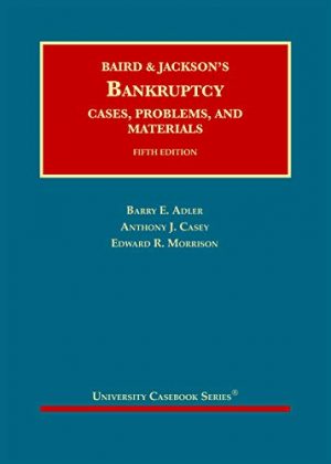 Baird and Jackson's Bankruptcy: Cases, Problems, and Materials