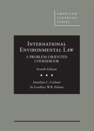 International Environmental Law: A Problem-Oriented Coursebook (American Casebook Series)