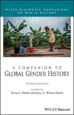 A Companion to Global Gender History (Wiley Blackwell Companions to World History)