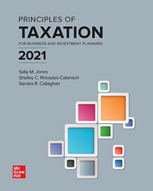 Principles of Taxation for Business and Investment Planning 2021 Edition