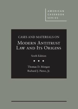 Cases and Materials on Modern Antitrust Law and Its Origins (American Casebook Series)