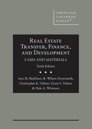 Real Estate Transfer, Finance, and Development, Cases and Materials