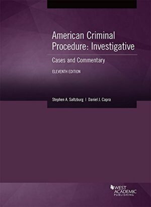 American Criminal Procedure, Investigative: Cases and Commentary (American Casebook Series)