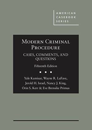 Modern Criminal Procedure, Cases, Comments, & Questions