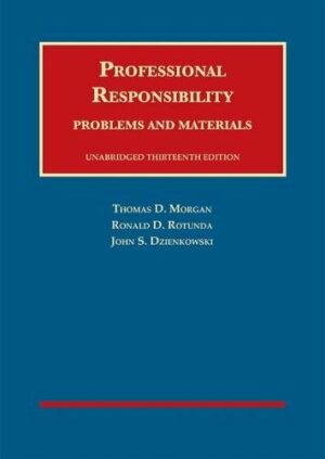 Professional Responsibility, Problems and Materials, Unabridged