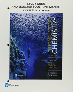 Student Study Guide and Selected Solutions Manual for Introductory Chemistry: Concepts and Critical Thinking