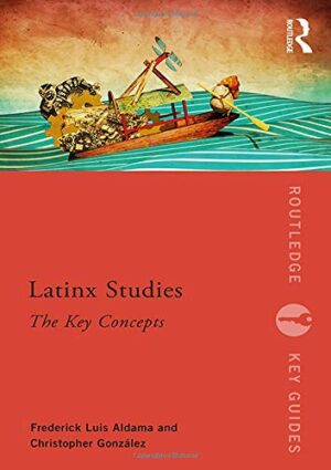 Latinx Studies (Routledge Key Guides)