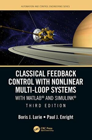 Classical Feedback Control with Nonlinear Multi-Loop Systems: With MATLAB® and Simulink®, Third Edition (Automation and Control Engineering)