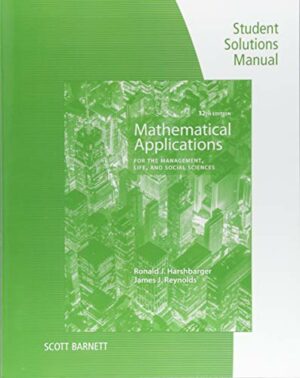 Student Solutions Manual for Harshbarger/Reynolds's Mathematical Applications for the Management, Life, and Social Sciences, 12th