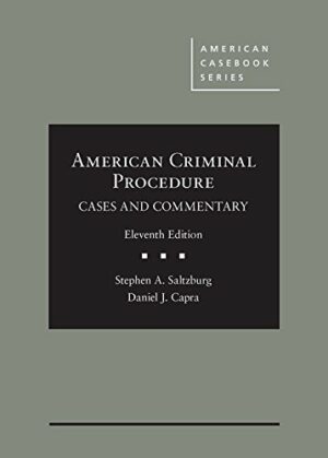 American Criminal Procedure: Cases and Commentary (American Casebook Series)