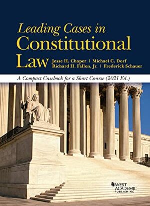 Leading Cases in Constitutional Law, A Compact Casebook for a Short Course, 2021 (American Casebook Series)