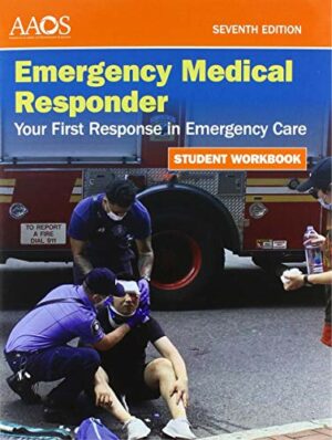 Emergency Medical Responder: Your First Response in Emergency Care Student Workbook