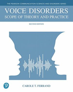 Voice Disorders: Scope of Theory and Practice (The Pearson Communication Sciences and Disorders)