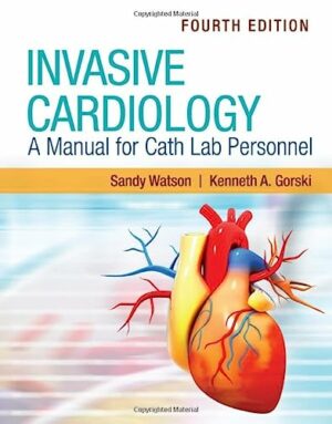 Invasive Cardiology: A Manual for Cath Lab Personnel