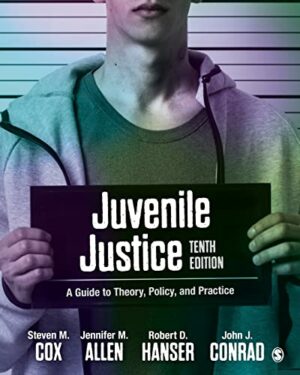 Juvenile Justice: A Guide to Theory, Policy, and Practice