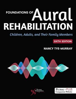 Foundations of Aural Rehabilitation: Children, Adults, and Their Family Members