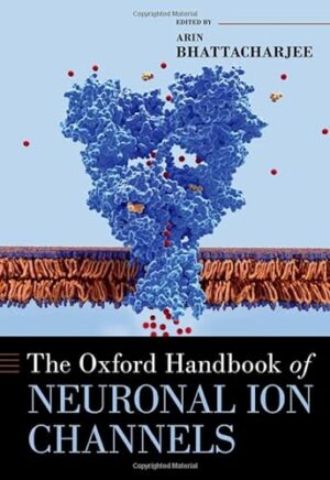 The Oxford Handbook of Neuronal Ion Channels (OXFORD HANDBOOKS SERIES)