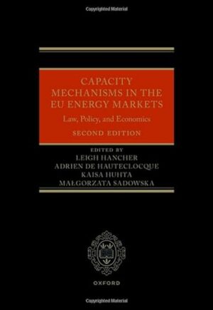 Capacity Mechanisms in the EU Energy Markets: Law, Policy, and Economics