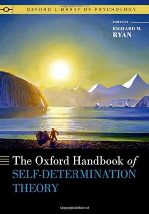 The Oxford Handbook of Self-Determination Theory (OXFORD LIBRARY OF PSYCHOLOGY SERIES)