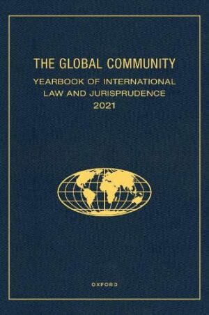The Global Community Yearbook of International Law and Jurisprudence 2021 (GLOBAL COMMUNITY YEARBOOK OF INTL LAW)
