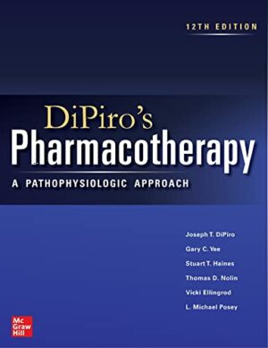 DiPiro's Pharmacotherapy: A Pathophysiologic Approach, 12th Edition