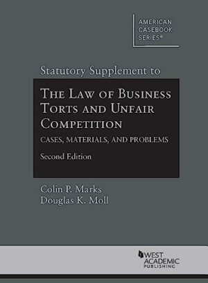 Statutory Supplement to The Law of Business Torts and Unfair Competition: Cases, Materials, and Problems, 2d