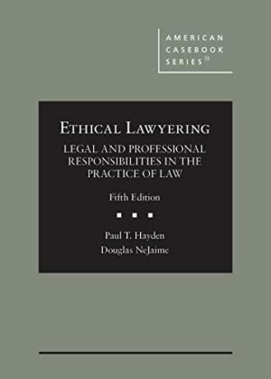 Ethical Lawyering: Legal and Professional Responsibilities in the Practice of Law