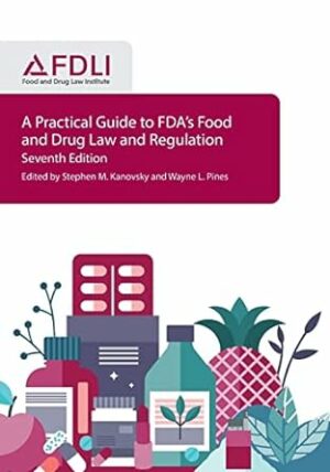 Practical Guide To Fdas Food And Drug Law And Regulation 2