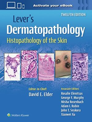 Lever's Dermatopathology: Histopathology of the Skin