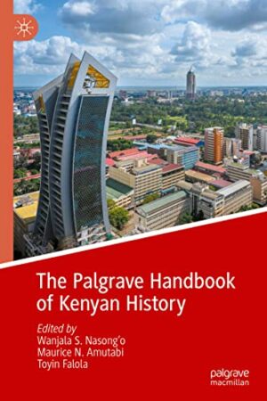 The Palgrave Handbook of Kenyan History