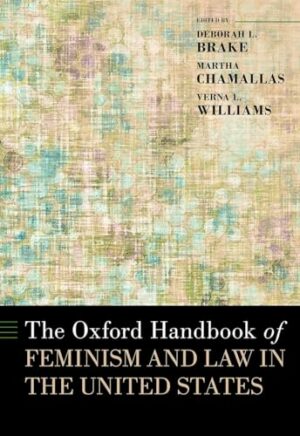 The Oxford Handbook of Feminism and Law in the United States (OXFORD HANDBOOKS SERIES)
