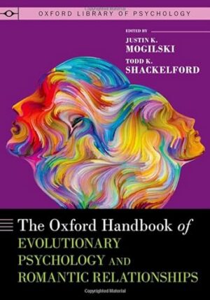 The Oxford Handbook of Evolutionary Psychology and Romantic Relationships (OXFORD LIBRARY OF PSYCHOLOGY SERIES)