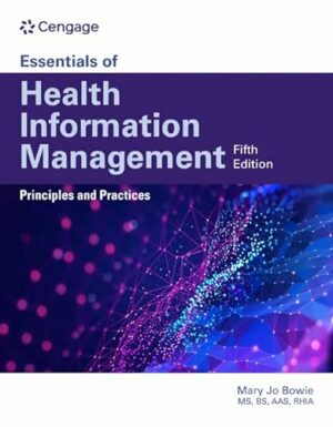 Essentials of Health Information Management: Principles and Practices: Principles and Practices