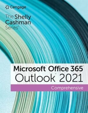 The Shelly Cashman Series Microsoft Office 365 & Outlook 2021 Comprehensive
