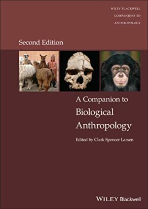 A Companion to Biological Anthropology (Wiley Blackwell Companions to Anthropology)