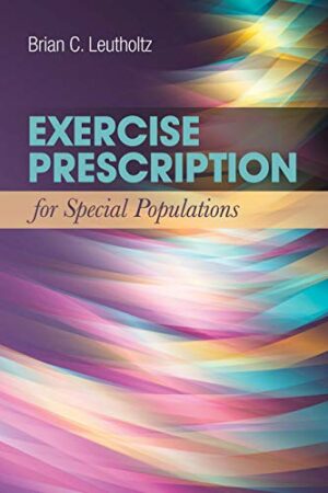 Exercise Prescription for Special Populations: Chronic Disease, Unique Populations, and Challenging Diagnosis