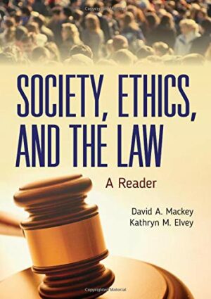 Society, Ethics, and the Law: A Reader: A Reader
