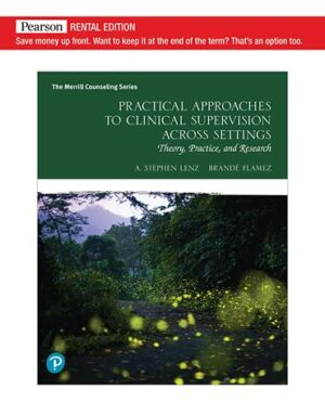 Practical Approaches to Clinical Supervision Across Settings: Theory, Practice and Research [RENTAL EDITION]