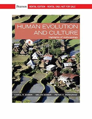 Human Evolution and Culture: Highlights of Anthropology [RENTAL EDITION]