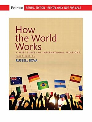 How the World Works: A Brief Survey of International Relations [RENTAL EDITION]
