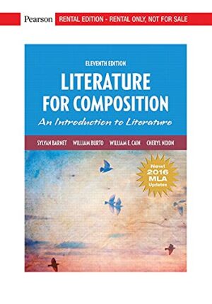 Literature for Composition: Reading and Writing Arguments About Essays, Stories, Poems and Plays [RENTAL EDITION]