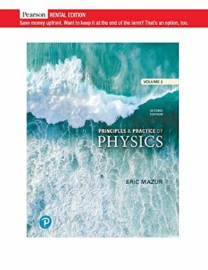 Principles & Practice of Physics, Volume 2 (Chs. 22-34) [RENTAL EDITION]