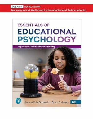 Essentials of Educational Psychology: Big Ideas To Guide Effective Teaching [RENTAL EDITION]