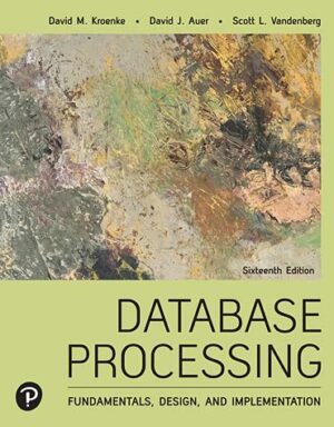 Database Processing: Fundamentals, Design, and Implementation [RENTAL EDITION]